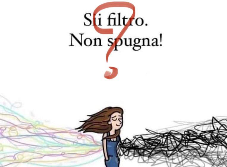 “Sii filtro. Non spugna!” Assolutamente no, grazie!!! di Francesca Di Donato