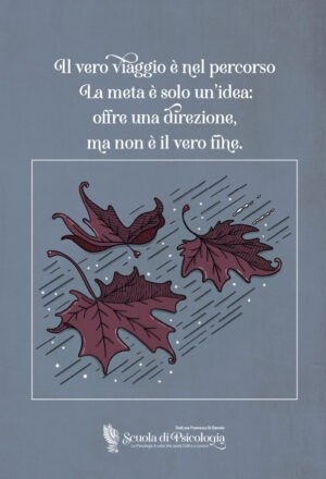 Il vero viaggio è nel percorso La meta è solo un'idea: offre una direzione, ma non è il vero fine.