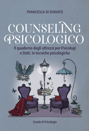 COUNSELING PSICOLOGICO: Il quaderno degli attrezzi per Psicologi e Dott. in tecniche psicologiche